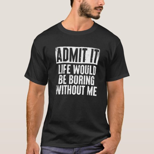 レトロことわざItの人生が退屈であることを認める Tシャツ (正面)