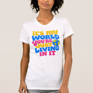 レトロな名言「この世界は私のものよ、あなたはその中で生きているのよ」 Tシャツ