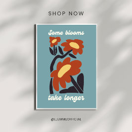 レトロな花のポスター「Some Blooms Take Longer」 ポスター