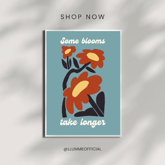 レトロな花のポスター「Some Blooms Take Longer」 ポスター