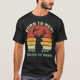 レトロな雰囲気のハンター必携デザイン Born To Go Hunting Forced To Wo Tシャツ
