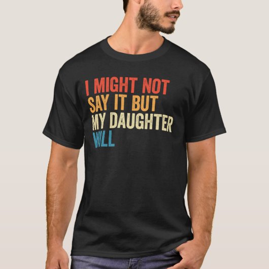 レトロな「言わないけど娘が言うだろう」 Tシャツ (正面)