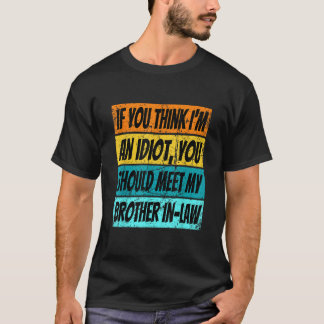 レトロもしお考え前は俺の弟に会う馬鹿だ Tシャツ
