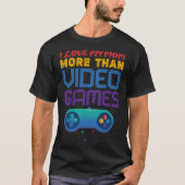レトロゲーム私はビデオゲームよりも私の母が大好き Tシャツ (正面)