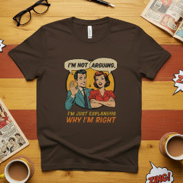 レトロコミックがおもしろい "私は議論しているのではなく、正しいと言っているだけ" Tシャツ