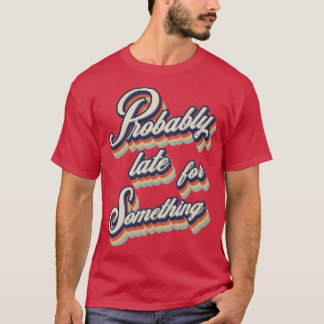 レトロヴィンテージは何かに遅れるかもしれない Tシャツ