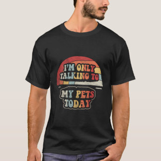 レトロ今日は犬のペットとしか話してないフー Tシャツ