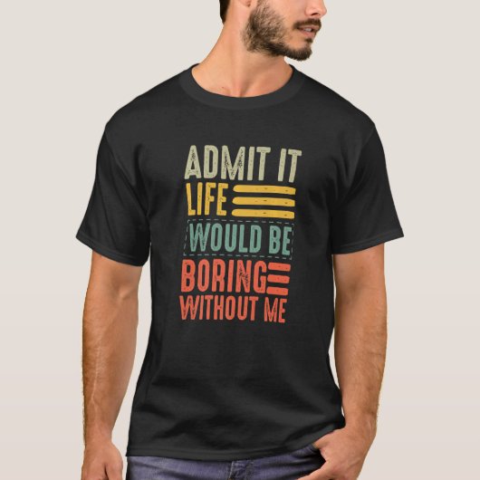 レトロ私がいなければ退屈な人生を認める Tシャツ (正面)