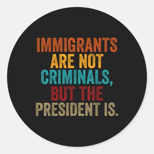 レトロ移民は犯罪者ではなく大統領である ラウンドシール (正面)