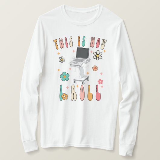 レトロ超音波検査技師Tシャツ "This How I Roll" Tシャツ (デザイン正面)