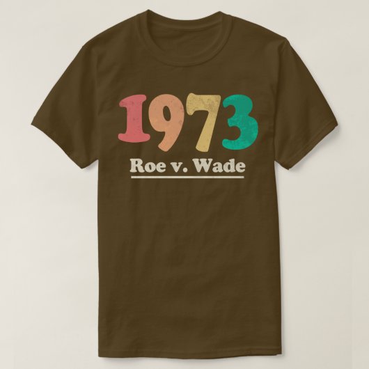 レトロ1973 Roe v Wade Tシャツ (デザイン正面)