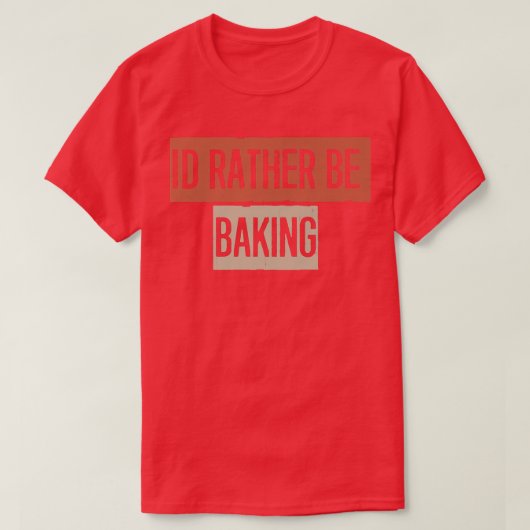 レトロ、私はむしろベーキングになるおもしろい Tシャツ (デザイン正面)