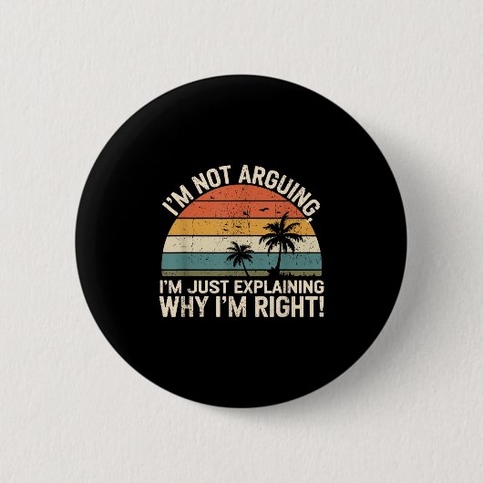 レトロ 私は議論しているわけじゃない、私が正しい理由を説明しているだけ 缶バッジ (正面)
