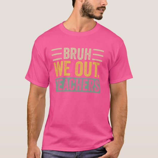 レトロBruh We Out先生年度末Teac Tシャツ (正面)