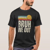 レトロBruh We Out Students End Of School Summer Tシャツ (正面)