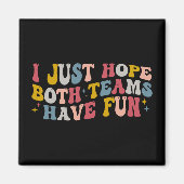 レトロGroovy Iちょうど両方のチームがおもしろいを持つことを願う マグネット (正面)