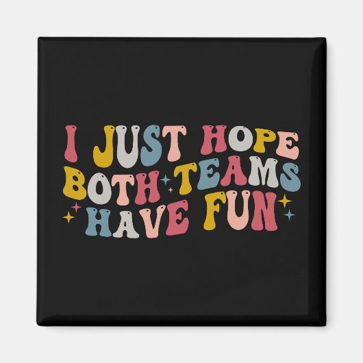 レトロGroovy Iちょうど両方のチームがおもしろいを持つことを願う マグネット (正面)