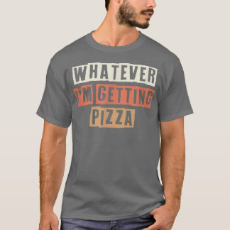レトロWhat Im Getting Pizza おもしろい Joke Tシャツ