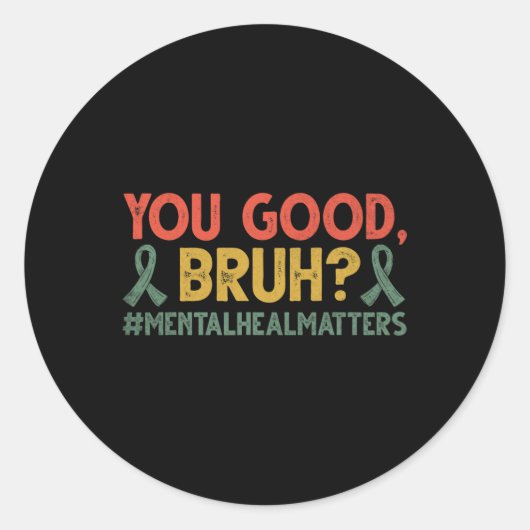 レトロYou Good Bruh Mental Health Problems Awarene ラウンドシール (正面)