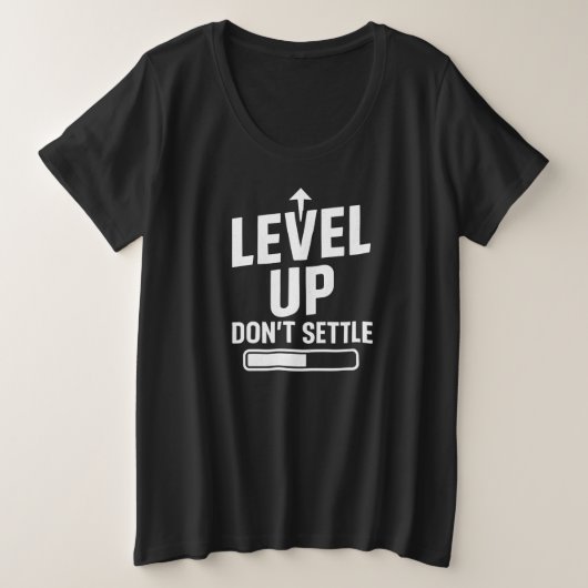 レベルアップ、妥協しないで プラスサイズTシャツ (デザイン正面)