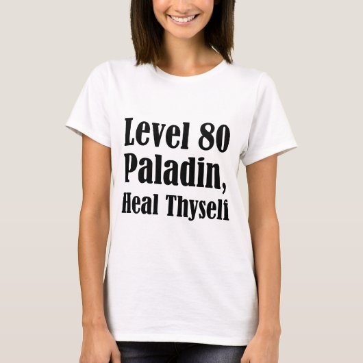 レベル80の聖騎士、自分を癒せ Tシャツ (正面)