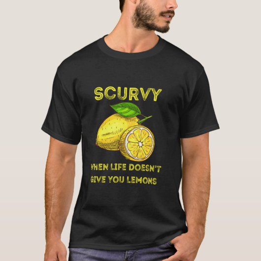 レモンではなく壊血病にかかるとは人生ってやつは Tシャツ (正面)