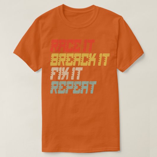 レースそれを壊して修正それを繰り返す Tシャツ (デザイン正面)