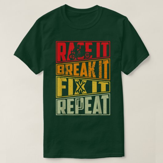 レースそれを壊す修正それを修正するリピート、バイク、モーターボート Tシャツ (デザイン正面)