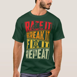 レースそれを壊す修正それを修正するリピート、バイク、モーターボート Tシャツ