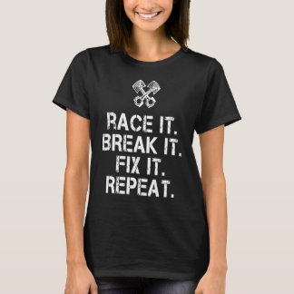 レースそれを壊す修正それを繰り返し整備士 Tシャツ