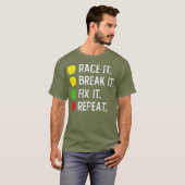 レースそれを壊す修正それを繰り返す – おもしろいドラッグ Tシャツ (正面フル)