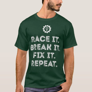 レースそれを壊す修正Repeat おもしろい Racing Mechan Tシャツ