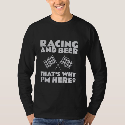 レースカーとビールが私がここにいる理由Garment Rac Tシャツ (正面)