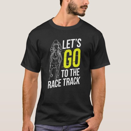 レーストラック競馬の馬Racに行こう Tシャツ (正面)