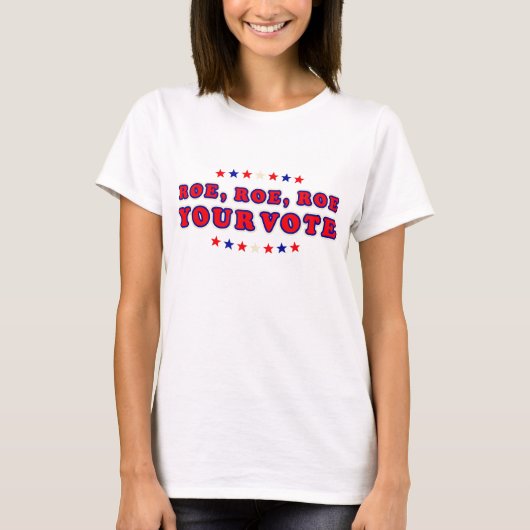 ロウ対ロー プロチョイス 女性の権利 ロー ロー ロー あなたの Tシャツ (正面)