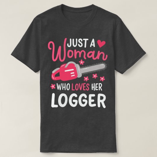 ロガーを愛する女性にすぎない Tシャツ (デザイン正面)