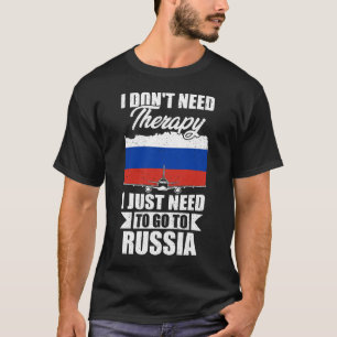 ロシアに行く必要があるセラピーは必要ない Tシャツ