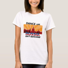ロシアのようなダンスは見ていません Tシャツ