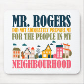 ロジャース氏は私の近所で私の準備をしなかった マウスパッド (正面)