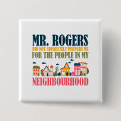 ロジャース氏は私の近所で私の準備をしなかった 缶バッジ (正面)