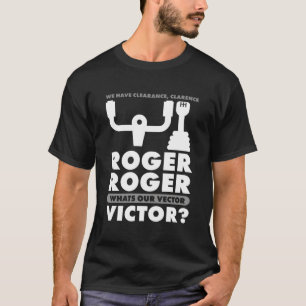 ロジャー・ロジャー何が私たちのベクトルビクター引用文 Tシャツ