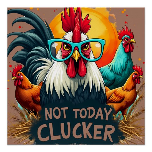 ロッおもしろいスター"Not Today Clucker"ファームライフアート ポスター (正面)