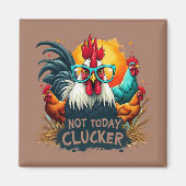 ロッおもしろいスター"Not Today Clucker"ファームライフアート マグネット (正面)