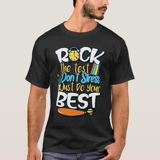 ロックはテストはストレスだけあなたのテストを行わ最高のない Tシャツ (正面)
