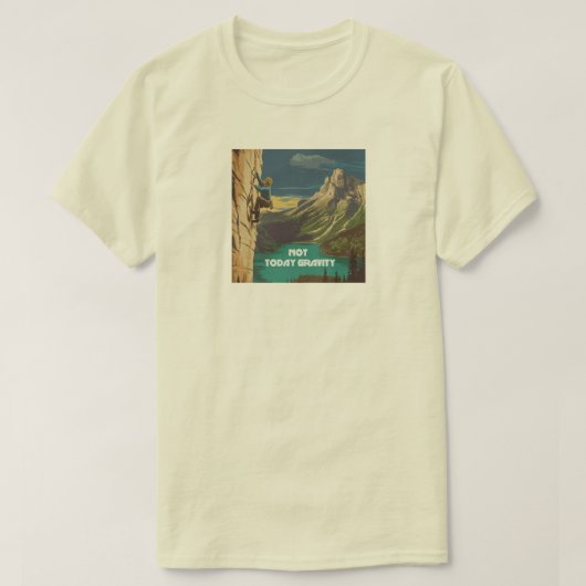 ロッククライミング Not Today Gravity Tシャツ (デザイン正面)