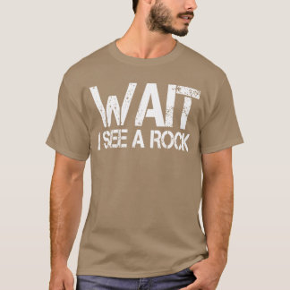 ロックハウンド 地質学者 ミネラル ちょっと待って!岩が見える Tシャツ