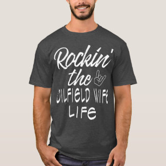 ロックンザオイルフィールドの妻の生活 Tシャツ