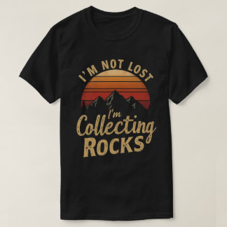 ロック収集家の面白い地質学者Tシャツ 私は迷ってなんかいない、石を集めているんだ Tシャツ