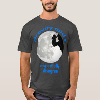 ロック登山ガールグラビティと私は敬意を払って Tシャツ