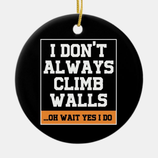 ロック登山ギフト'常に壁に登らない' セラミックオーナメント (正面)